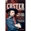 Custer, The Civil War Years, Volume 1: Cavalry Commander for the Union, 1857-65 - Paperback