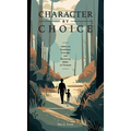 Character By Choice: Letters on Goodness, Courage, and Becoming Better on Purpose - Hardcover