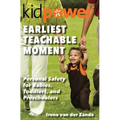 Earliest Teachable Moment: Personal Safety for Babies, Toddlers, and Preschoolers - Paperback