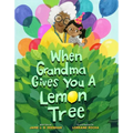 When Grandma Gives You a Lemon Tree - Hardcover