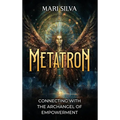 Metatron: Connecting with the Archangel of Empowerment - Hardcover