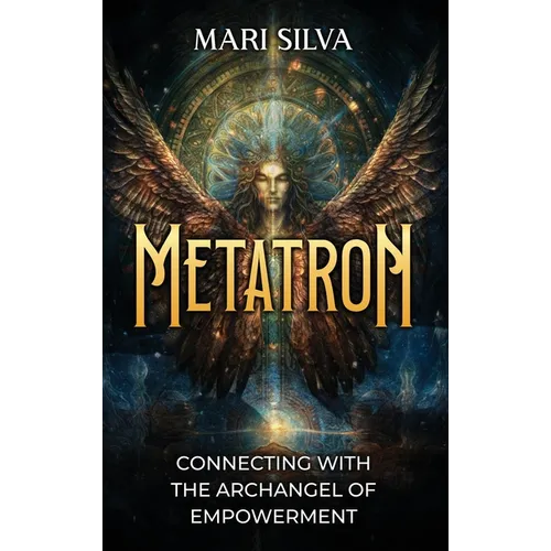 Metatron: Connecting with the Archangel of Empowerment - Hardcover