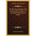 Of The New Jerusalem And Its Heavenly Doctrine, As Revealed From Heaven (1838) - Paperback