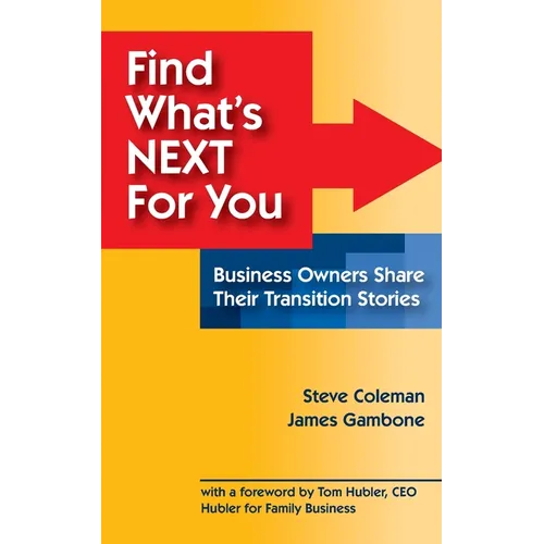 Find What's Next For You?: Business Owners Share Their Transition Stories - Paperback
