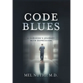 Code Blues: A Surgeon's Journey With Depression - Hardcover