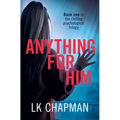 Anything for Him: A chilling psychological thriller - Paperback
