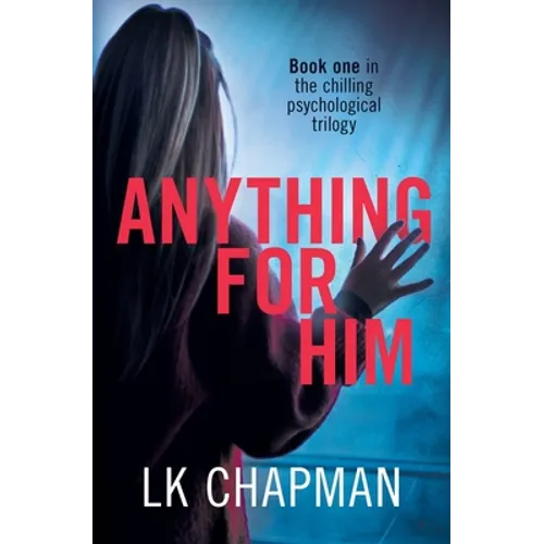 Anything for Him: A chilling psychological thriller - Paperback