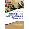 A Guide to Teaching in the Active Learning Classroom: History, Research, and Practice - Paperback