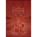 The Christmas Story Again-For the First Time: A 30-Day Advent Devotional - Hardcover