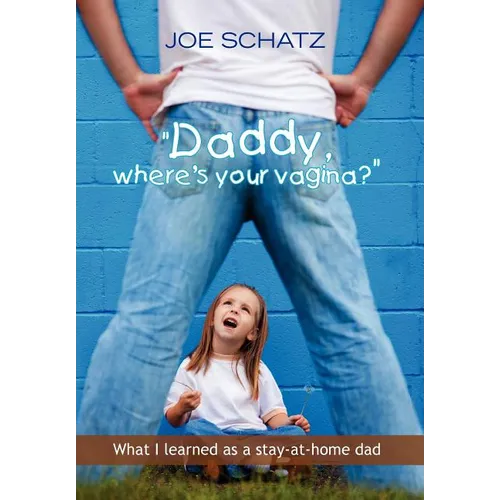 ''Daddy, Where's Your Vagina?'' - Hardcover