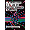 Truth-Seeking in an Age of (Mis)Information Overload - Hardcover