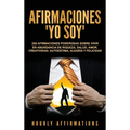 Afirmaciones "Yo soy": 250 afirmaciones poderosas sobre vivir en abundancia de riqueza, salud, amor, creatividad, autoestima, alegría y felicidad - Hardcover