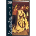 Angelic Spirituality: Medieval Perspectives on the Ways of Angels - Paperback
