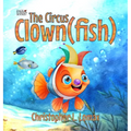 The Circus Clownfish - Hardcover