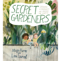 Secret Gardeners: Growing a Community and Healing the Earth - Hardcover