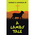 A Lamb's Tale - Hardcover