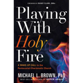 Playing with Holy Fire: A Wake-Up Call to the Pentecostal-Charismatic Church - Paperback