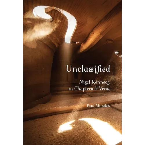 Unclassified: Nigel Kennedy in Chapters and Verse - Hardcover