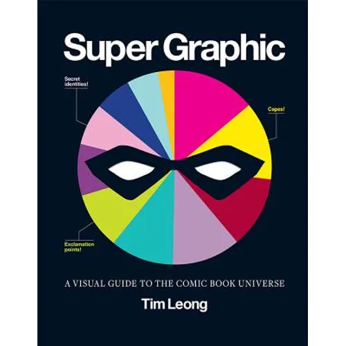 Super Graphic: A Visual Guide to the Comic Book Universe - Paperback