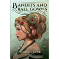 Bandits And Ball Gowns - Paperback