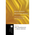 Being Human, Becoming Human: Dietrich Bonhoeffer and Social Thought - Paperback