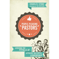 People-Pleasing Pastors: Avoiding the Pitfalls of Approval-Motivated Leadership - Paperback