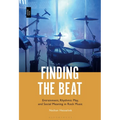Finding the Beat: Entrainment, Rhythmic Play, and Social Meaning in Rock Music - Paperback