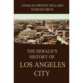 The Herald's History of Los Angeles City - Paperback
