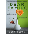 Dear Family: Why Your Loved One Won't Accept Help and How To Help Them Anyway - Paperback
