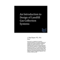 An Introduction to Design of Landfill Gas Collection Systems - Paperback