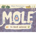 Mole Is Not Alone - Hardcover