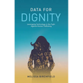 Data for Dignity: Leveraging Technology in the Fight against Human Trafficking - Paperback