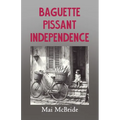 Baguette, Pissant, Independence - Paperback