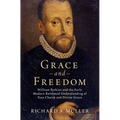 Grace and Freedom: William Perkins and the Early Modern Reformed Understanding of Free Choice and Divine Grace - Hardcover