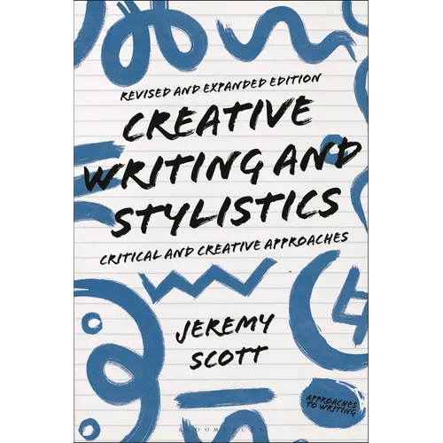 Creative Writing and Stylistics, Revised and Expanded Edition: Critical and Creative Approaches - Hardcover