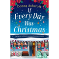 If Every Day Was Christmas: A gorgeous and heart-warming Christmas romance - Paperback