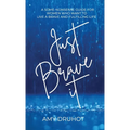 Just Brave it: A Some-nonsense Guide for Women who want to live a Brave and Fulfilling Life. - Hardcover