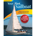 Your First Sailboat: How to Find and Sail the Right Boat for You - Paperback