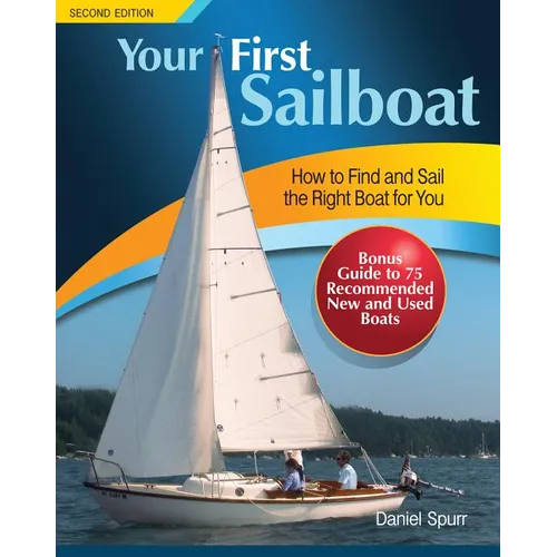 Your First Sailboat: How to Find and Sail the Right Boat for You - Paperback