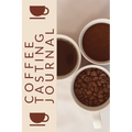Coffee Tasting Journal: Coffee Drinker Notebook To Record Coffee Varieties, Aroma, And Flavors, Roasting, Brewing Methods, Rating Book For Coffee Love - Paperback