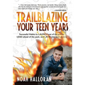 Trailblazing Your Teen Years: Successful Habits to LAUNCH out of the norms, LEAD ahead of the pack, and LAND into your destiny - Hardcover
