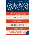 America's Women: 400 Years of Dolls, Drudges, Helpmates, and Heroines - Paperback