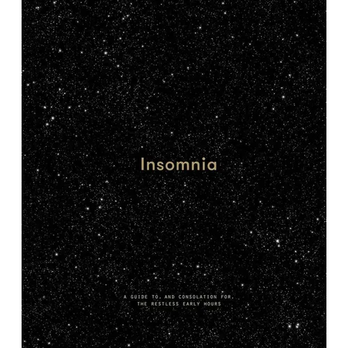 Insomnia: A Guide To, and Consolation For, the Restless Early Hours - Hardcover