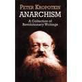 Anarchism: A Collection of Revolutionary Writings - Paperback