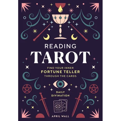 Reading Tarot: Find Your Inner Fortune Teller Through the Cards - Hardcover