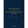 The Reminiscences of Rear Adm. Albert G. Mumma, USN (Ret.): 1906-1997 - Hardcover