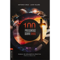 100 Preguntas Sobre Dios: Manual de Apologética Práctica Para El Siglo XXI - Paperback