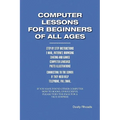 Computer Lessons for the Beginners of All Ages - Paperback