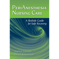 Perianesthesia Nursing Care: A Bedside Guide for Safe Recovery: A Bedside Guide for Safe Recovery - Paperback