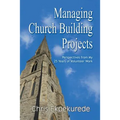 Managing Church Building Projects: Perspectives from My 25 Years of Volunteer Work - Paperback